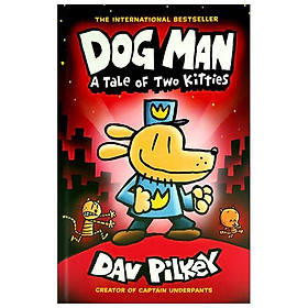 Dog Man #3: A Tale Of Two Kitties: A Graphic Novel