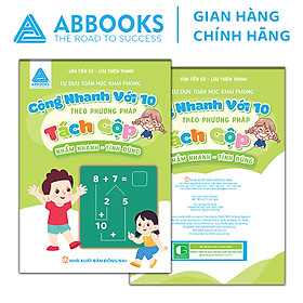 Sách - Tư Duy Toán Học Khai Phóng – Phương Pháp Tách Gộp: Nhẩm Nhanh Tính Đúng Cộng, Trừ Trong Phạm Vi 10, Tách Gộp 10, Tách Gộp 20