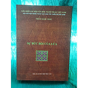 SỰ BỨC BỐI CỦA LỬA – TRẦN NGỌC TRÁC