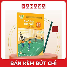 Sách Giáo Khoa Giáo Dục Thể Chất 12 - Cầu Lông (Kết Nối) (Chuẩn) - Kèm Bút Chì