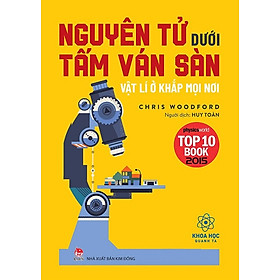 Sách - Nguyên tử dưới tấm ván sàn - Vật lý ở khắp mọi nơi