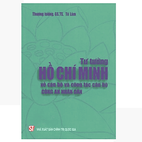 Sách Tư tưởng Hồ Chí Minh về cán bộ và công tác cán bộ Công an nhân dân - Nhà Xuất Bản Chính Trị Quốc Gia Sự Thật