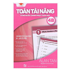 Sách toán tài năng 4B, toán lớp 4 ( 9 -10 tuổi )