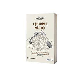Sách - Lập Trình Não Bộ: Làm Chủ Trí Nhớ, Sự Tập Trung, Cảm Xúc Và Giải Phóng Thiên Tài Bên Trong Bạn - MCBooks