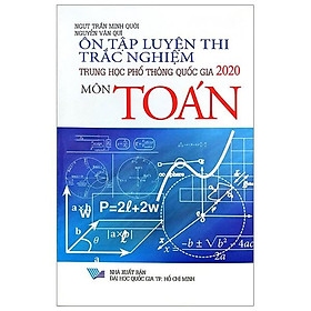 Ôn Tập Luyện Thi Trắc Nghiệm THPT Quốc Gia 2020 - Môn Toán