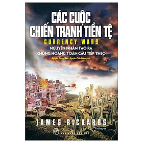 Các Cuộc Chiến Tranh Tiền Tệ (Tái Bản 2023)