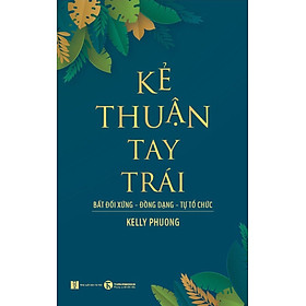 KẺ THUẬN TAY TRÁI: BẤT ĐỐI XỨNG - ĐỒNG DẠNG - TỰ TỔ CHỨC