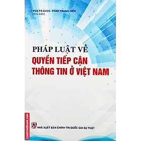 Pháp Luật Về Quyền Tiếp Cận Thông Tin Ở Việt Nam