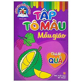 Dành Cho Trẻ Mầm Non - Tập Tô Màu Mẫu Giáo - Chủ Đề Quả (Tái Bản 2022)
