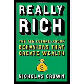 Sách ngoại văn: Really Rich - The Ten Future - Proof Behaviors That Create Wealth