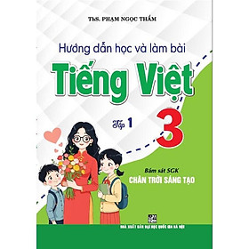 Hướng dẫn học và làm bài tiếng việt 3 tập 1 (bám sát sgk chân trời sáng tạo) - HA