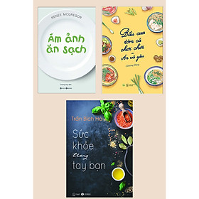 [Download Sách] Combo 3 Cuốn Cẩm Nang Chăm Sóc Sức Khỏe: Bầu Cua Tôm Cá Chơi Chơi - Ăn Và Yêu + Ám Ảnh Ăn Sạch + Sức Khỏe Trong Tay Bạn - Tập 1 (Tuyệt Chiêu Ăn Sạch Sống Khỏe)