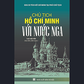 Chủ Tịch Hồ Chí Minh Với Nước Nga