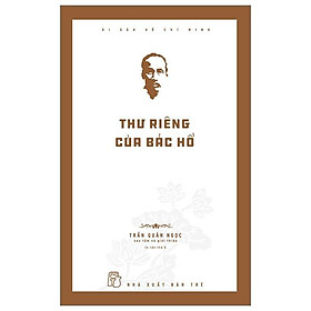 Di Sản Hồ Chí Minh - Thư Riêng Của Bác Hồ - Chif Guillebeau