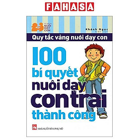 100 Bí Quyết Nuôi Dạy Con Trai Thành Công (Tái Bản 2023)