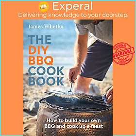 Sách - The DIY BBQ Cookbook : How to Build You Own BBQ and Cook up a Feast by James Whetlor (UK edition, Hardcover)