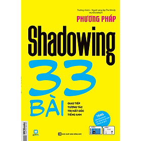 Phương pháp shadowing 33 bài giao tiếp tương tác trị mất gốc tiếng Anh (tặng bút thú siêu dễ thương)