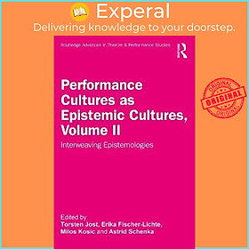 Sách - Performance Cultures as Epistemic Cultures, Volume II : Interweav by Erika Fischer-Lichte (UK edition, paperback)