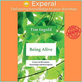 Sách - Being Alive - Essays on Movement, Knowledge and Description by Tim Ingold (UK edition, paperback)