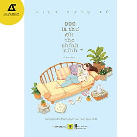 Hình ảnh Sách - 999 Lá Thư Gửi Cho Chính Mình (**) – Mong Bạn Trở Thành Phiên Bản Hạnh Phúc Nhất (Tái bản 2021)