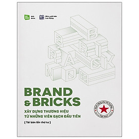 Brand & Bricks – Xây Dựng Thương Hiệu Từ Những Viên Gạch Đầu Tiên (Tái Bản 2021)