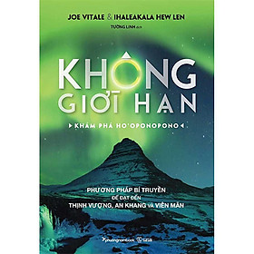 Không Giới Hạn - Khám Phá Ho'oponopono (Tái bản năm 2023)