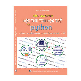 [Download Sách] Sách Luyện Thi Tin Học Trẻ Với Python (Bảng B: Thi Kỹ Năng Lập Trình Cấp Trung Học Cơ Sở)