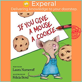 Sách - If You Give a Mouse a Cookie by Laura Joffe Numeroff Felicia Bond (US edition, hardcover)