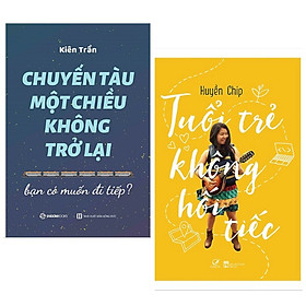 Combo 2 cuốn sách hay về kĩ năng sống : Chuyến Tàu Một Chiều Không Trở Lại + Tuổi Trẻ Không Hối Tiếc (Tặng kèm Bookmark Happy Life)