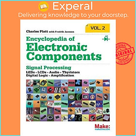 Sách - Encyclopedia of Electronic Components: LEDs, LCDs, Audio, Thyristors, Di by Charles Platt (US edition, paperback)