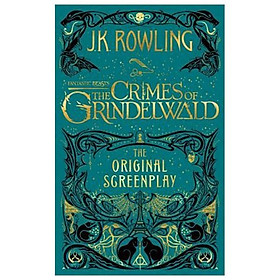 Fantastic Beasts: The Crimes of Grindelwald - The Original Screenplay (Hardback) -Tội ác của Grindelwald - Kịch bản gốc