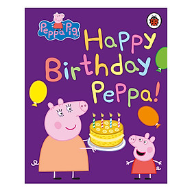 [Download Sách] Peppa Pig: Happy Birthday, Peppa