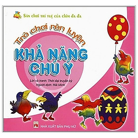 Trò Chơi Rèn Luyện Khả Năng Chú Ý - Sân Chơi Trí Tuệ Của Chim Đa Đa (Tái Bản 2020)