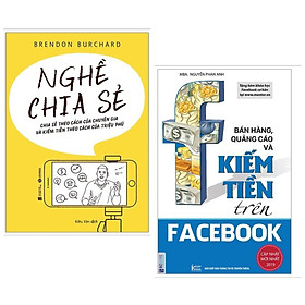 Combo sách kinh tế cực hay: Nghề Chia Sẻ - Chia Sẻ Theo Cách Của Chuyên Gia Và Kiếm Tiền Theo Cách Của Triệu Phú + Bán Hàng , Quảng Cáo Và Kiếm Tiền Trên Facebook