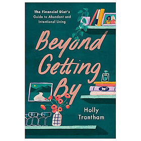Sách ngoại văn: Beyond Getting By - The Financial Diet's Guide To Abundant And Intentional Living