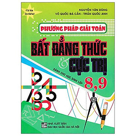 Sách - Phương Pháp Giải Toán Bất Đẳng Thức Và Cực Trị - Dành Cho Học Sinh Lớp 8,9