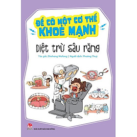 Để có một cơ thể khỏe mạnh: diệt trừ sâu răng