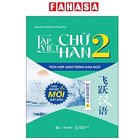 Tập Viết Chữ Hán - Tích Hợp Giáo Trình Hoa Ngữ - Tập 2 - Zenbooks