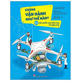 Sách Chúng Vận Hành Như Thế Nào? - 250 Sản Phẩm Của Hôm Nay Và Ngày Mai