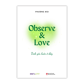 Sách observe & love tình yêu luôn ở đây - phương bùi