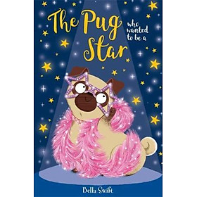 Sách - The Pug Who Wanted to be a Star by Bella Swift (UK edition, paperback)
