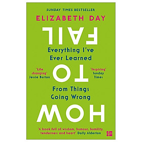 Nơi bán How To Fail: Everything I\'ve Ever Learned From Things Going Wrong - Giá Từ -1đ