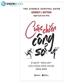 Cuộc chiến công sở: Bí quyết sống sót giữa những đồng nghiệp đáng ghét - Tác giả: Robert I. Sutton