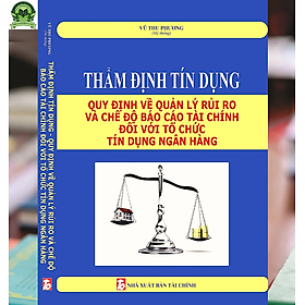 Hình ảnh Review sách Thẩm Định Tín Dụng Quy Định Về Quản Lý Rủi Ro Và Chế Độ Báo Cáo Tài Chính Đối Với Tổ Chức Tín Dụng, Ngân Hàng