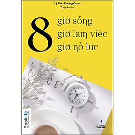 [Download Sách] 8 Giờ Sống, 8 Giờ Làm Việc, 8 Giờ Nỗ Lực