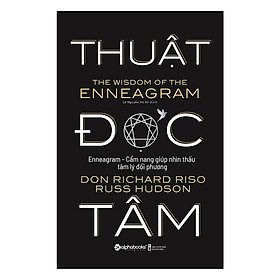 THUẬT ĐỌC TÂM - Cẩm Nang Nhìn Thấu Tâm Lý Đối Phương - Don Richard Riso, Russ Hudson - Lê Nguyễn Hà An dịch - (bìa mềm)