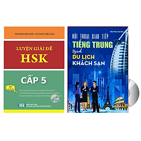 [Download Sách] Combo 2 sách Luyện giải đề thi HSK cấp 5 có mp3 nghe + Hội thoại giao tiếp tiếng Trung ngành du lịch khách sạn có audio nghe+DVD tài liệu