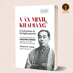 VĂN MINH VÀ KHAI SÁNG (Civilization and Enlightenment) - Albert M. Craig - Nguyễn Trung Kiên dịch