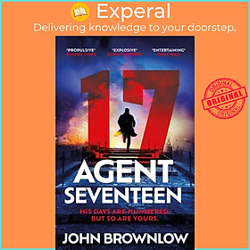 Sách - Agent Seventeen - The Richard and Judy Summer 2023 pick - the most inten by John Brownlow (UK edition, paperback)