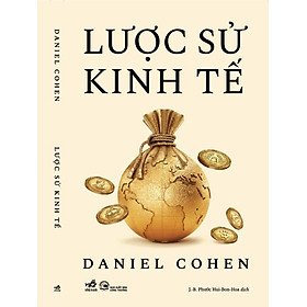 LƯỢC SỬ KINH TẾ – Daniel Cohen – Nhã Nam
